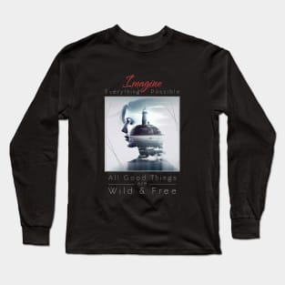 Lady Lighthouse Sea Imagine Wild Free Long Sleeve T-Shirt